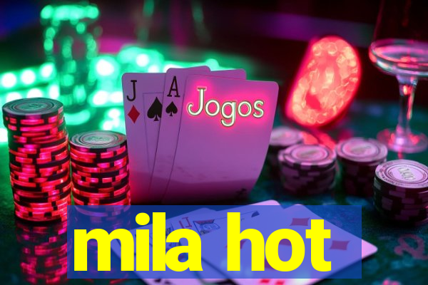 mila hot